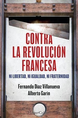 CONTRA LA REVOLUCIÓN FRANCESA | 9788410640252 | GARÍN, ALBERTO; DÍAZ, FERNANDO | Llibreria Drac - Llibreria d'Olot | Comprar llibres en català i castellà online