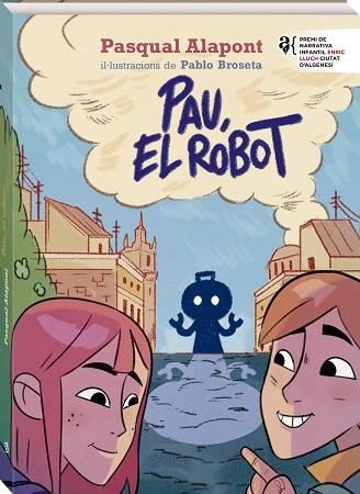 PAU, EL ROBOT | 9788419913449 | ALAPONT, PASQUAL | Llibreria Drac - Librería de Olot | Comprar libros en catalán y castellano online