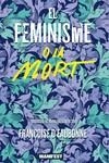 FEMINISME O LA MORT, EL | 9788419719478 | DEAUBONNE , FRANÇOISE | Llibreria Drac - Librería de Olot | Comprar libros en catalán y castellano online
