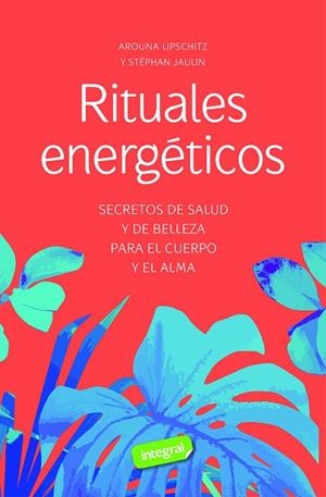 RITUALES ENERGÉTICOS | 9788491182528 | LIPSCHITZ, AROUNA; JAULIN, STEPHAN | Llibreria Drac - Librería de Olot | Comprar libros en catalán y castellano online