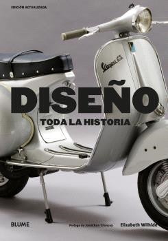 DISEÑO. TODA LA HISTORIA | 9788419785855 | WILHIDE, ELISABETH; GLANCEY, JONATHAN | Llibreria Drac - Librería de Olot | Comprar libros en catalán y castellano online