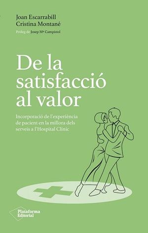 DE LA SATISFACCIÓ AL VALOR | 9788410243231 | ESCARRABILL, JOAN; MONTANÉ, CRISTINA | Llibreria Drac - Librería de Olot | Comprar libros en catalán y castellano online