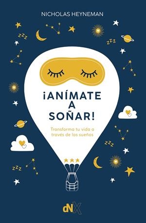 ¡ANÍMATE A SOÑAR! TRANSFORMA TU VIDA A TRAVÉS DE LOS SUEÑOS | 9788419467348 | HEYNEMAN, NICHOLAS | Llibreria Drac - Librería de Olot | Comprar libros en catalán y castellano online