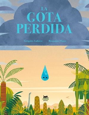 GOTA PERDIDA, LA | 9788412730012 | LAFORCE, GRÉGOIRE | Llibreria Drac - Librería de Olot | Comprar libros en catalán y castellano online