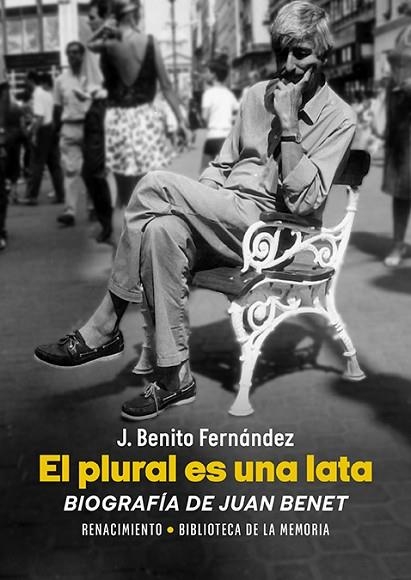 PLURAL ES UNA LATA. BIOGRAFÍA DE JUAN BENET, EL | 9788410148581 | FERNÁNDEZ, J. BENITO | Llibreria Drac - Librería de Olot | Comprar libros en catalán y castellano online