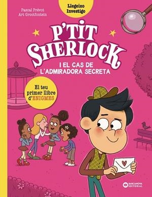 P'TIT SHERLOCK I EL CAS DE L'ADMIRADORA SECRETA | 9788448964283 | PRÉVOT, PASCAL | Llibreria Drac - Librería de Olot | Comprar libros en catalán y castellano online