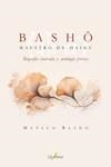 BASHO. MAESTRO DE HAIKU | 9788412821611 | BASHO, MATSUO | Llibreria Drac - Librería de Olot | Comprar libros en catalán y castellano online