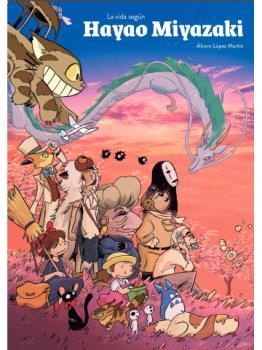 VIDA SEGÚN HAYAO MIYAZAKI, LA | 9788419790538 | LÓPEZ MARTÍN, ÁLVARO | Llibreria Drac - Librería de Olot | Comprar libros en catalán y castellano online