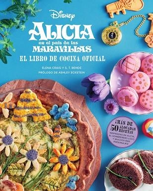 ALICIA EN EL PAIS DE LAS MARAVILLAS. EL LIBRO DE COCINA OFICIAL | 9788467968224 | CRAIG, ELENA; BENDE, S. T. | Llibreria Drac - Librería de Olot | Comprar libros en catalán y castellano online