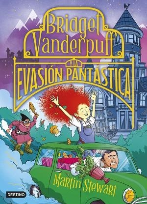 BRIDGET VANDERPUFF Y LA EVASIÓN PANTÁSTICA (BRIDGET VANDERPUFF 1) | 9788408286967 | STEWART, MARTIN | Llibreria Drac - Librería de Olot | Comprar libros en catalán y castellano online