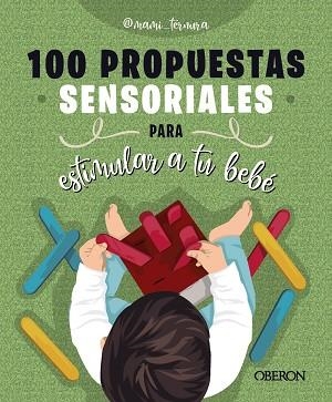 100 PROPUESTAS SENSORIALES PARA ESTIMULAR A TU BEBÉ | 9788441550315 | GONZÁLEZ, JUDIT | Llibreria Drac - Librería de Olot | Comprar libros en catalán y castellano online