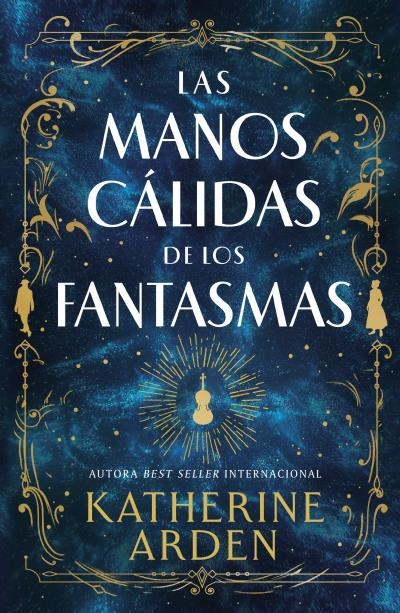 MANOS CÁLIDAS DE LOS FANTASMAS, LAS | 9788410085008 | ARDEN, KATHERINE | Llibreria Drac - Librería de Olot | Comprar libros en catalán y castellano online