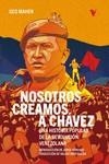 NOSOTROS CREAMOS A CHÁVEZ | 9788419719096 | MAHER, GEO | Llibreria Drac - Librería de Olot | Comprar libros en catalán y castellano online