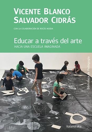 EDUCAR A TRAVÉS DEL ARTE | 9788413432069 | BLANCO, VICENTE/CIDRÁS, SALVADOR/MODIA, ROCÍO | Llibreria Drac - Librería de Olot | Comprar libros en catalán y castellano online