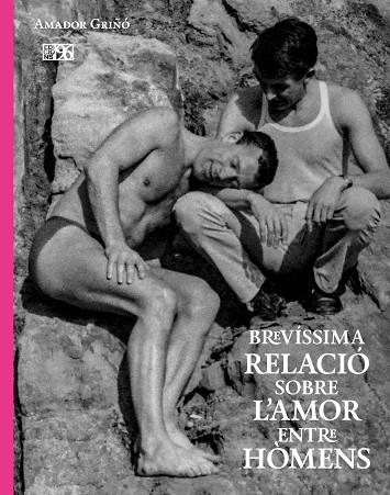 BREVÍSSIMA RELACIÓ SOBRE L'AMOR ENTRE HÒMENS | 9788419149756 | GRIÑÓ ANDRÉS, AMADOR | Llibreria Drac - Librería de Olot | Comprar libros en catalán y castellano online