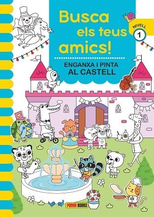 ENGANXA I PINTA AL CASTELL (BUSCA ELS TEUS AMICS NIVELL 1) | 9788410511309 | AA.DD. | Llibreria Drac - Librería de Olot | Comprar libros en catalán y castellano online