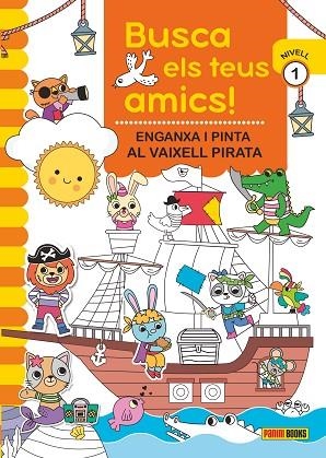 ENGANXA I PINTA AL VAIXEL PIRATA (BUSCA ELS TEUS AMICS NIVELL 1) | 9788410511316 | AA.DD. | Llibreria Drac - Librería de Olot | Comprar libros en catalán y castellano online