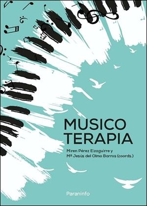 MUSICOTERAPIA | 9788413661094 | PÉREZ EIZAGUIRRE, MIREN/DEL OLMO BARROS, MARÍA JESÚS/ALESSIA FATTORINI, VACA/FERNÁNDEZ COMPANY, JOSÉ | Llibreria Drac - Librería de Olot | Comprar libros en catalán y castellano online