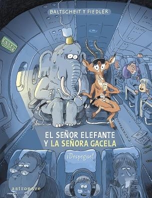 SEÑOR ELEFANTE Y LA SEÑORA GACELA, EL. ¡DESPEGUE! | 9788467970616 | BALTSCHEIT, MARTIN; FIEDLER, MAX | Llibreria Drac - Librería de Olot | Comprar libros en catalán y castellano online