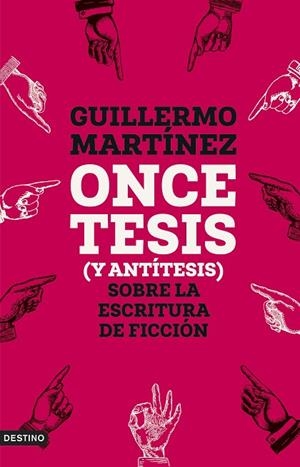 ONCE TESIS (Y ANTÍTESIS) SOBRE LA ESCRITURA DE FICCIÓN | 9788423365654 | MARTÍNEZ, GUILLERMO | Llibreria Drac - Librería de Olot | Comprar libros en catalán y castellano online