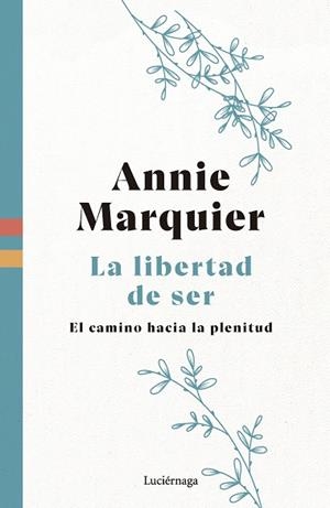 LIBERTAD DE SER, LA | 9788419996541 | MARQUIER, ANNIE | Llibreria Drac - Librería de Olot | Comprar libros en catalán y castellano online