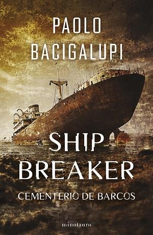 SHIP BREAKER Nº 01/03. CEMENTERIO DE BARCOS | 9788445016848 | BACIGALUPI, PAOLO | Llibreria Drac - Llibreria d'Olot | Comprar llibres en català i castellà online