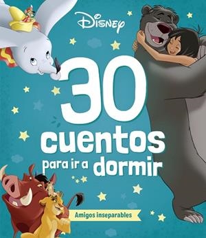DISNEY. 30 CUENTOS PARA IR A DORMIR. AMIGOS INSEPARABLES | 9788410029248 | DISNEY | Llibreria Drac - Librería de Olot | Comprar libros en catalán y castellano online