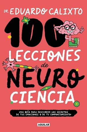 100 LECCIONES DE NEUROCIENCIA | 9788403524323 | CALIXTO, EDUARDO | Llibreria Drac - Librería de Olot | Comprar libros en catalán y castellano online