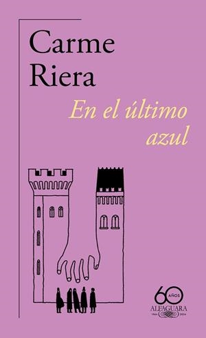EN EL ÚLTIMO AZUL (60.º ANIVERSARIO DE ALFAGUARA) | 9788420478845 | RIERA, CARME | Llibreria Drac - Librería de Olot | Comprar libros en catalán y castellano online