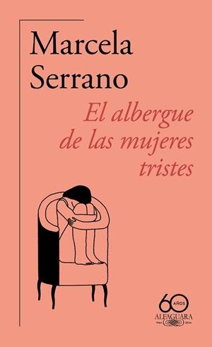 ALBERGUE DE LAS MUJERES TRISTES, EL (60.º ANIVERSARIO DE ALFAGUARA) | 9788420478890 | SERRANO, MARCELA | Llibreria Drac - Llibreria d'Olot | Comprar llibres en català i castellà online