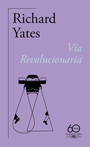 VÍA REVOLUCIONARIA (60.º ANIVERSARIO DE ALFAGUARA) | 9788420478838 | YATES, RICHARD | Llibreria Drac - Llibreria d'Olot | Comprar llibres en català i castellà online