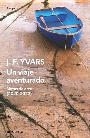 VIAJE AVENTURADO, UN. NOTAS DE ARTE (2020-2022) | 9788466377980 | YVARS, JOSÉ FRANCISCO | Llibreria Drac - Librería de Olot | Comprar libros en catalán y castellano online