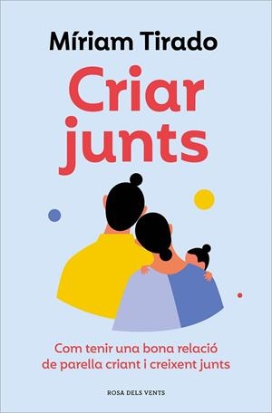 CRIAR JUNTS | 9788419259707 | TIRADO, MÍRIAM | Llibreria Drac - Librería de Olot | Comprar libros en catalán y castellano online