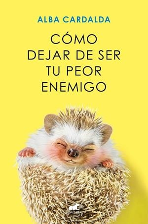 CÓMO DEJAR DE SER TU PEOR ENEMIGO | 9788419248930 | CARDALDA, ALBA | Llibreria Drac - Librería de Olot | Comprar libros en catalán y castellano online