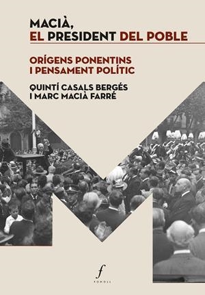 MACIÀ, EL PRESIDENT DEL POBLE | 9788410220171 | CASALS BERGÉS, QUINTÍ; MACIÀ FARRÉ, MARC | Llibreria Drac - Librería de Olot | Comprar libros en catalán y castellano online