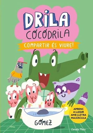 COMPARTIR ÉS VIURE (DRILA COCODRILA 6) | 9788413898865 | GÓMEZ | Llibreria Drac - Llibreria d'Olot | Comprar llibres en català i castellà online
