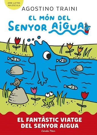FANTÀSTIC VIATGE DEL SENYOR AIGUA, EL (EL MÓN DEL SENYOR AIGUA 1) | 9788413899046 | TRAINI, AGOSTINO | Llibreria Drac - Librería de Olot | Comprar libros en catalán y castellano online