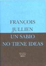 SABIO NO TIENE IDEAS | 9788478445370 | JULLIEN, FRANÇOIS | Llibreria Drac - Librería de Olot | Comprar libros en catalán y castellano online