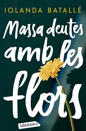 MASSA DEUTES AMB LES FLORS | 9788419971357 | BATALLÉ, IOLANDA | Llibreria Drac - Librería de Olot | Comprar libros en catalán y castellano online