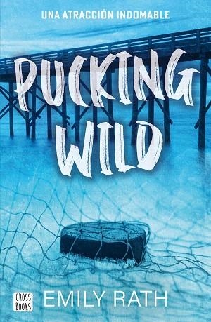 PUCKING WILD. UNA ATRACCIÓN INDOMABLE | 9788408292135 | RATH, EMILY | Llibreria Drac - Librería de Olot | Comprar libros en catalán y castellano online