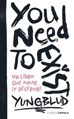 YOU NEED TO EXIST | 9788448041922 | YUNGBLUD | Llibreria Drac - Librería de Olot | Comprar libros en catalán y castellano online