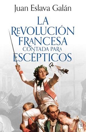 REVOLUCIÓN FRANCESA CONTADA PARA ESCÉPTICOS, LA | 9788408293613 | ESLAVA GALÁN, JUAN | Llibreria Drac - Librería de Olot | Comprar libros en catalán y castellano online