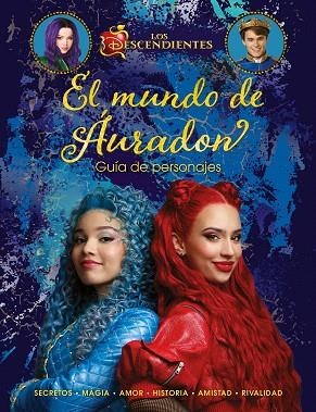 DESCENDIENTES, LOS. EL MUNDO DE ÁURADON. GUÍA DE PERSONAJES | 9788410029354 | DISNEY | Llibreria Drac - Librería de Olot | Comprar libros en catalán y castellano online
