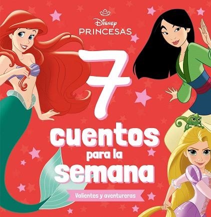 PRINCESAS. 7 CUENTOS PARA LA SEMANA. VALIENTES Y AVENTURERAS | 9788410029361 | DISNEY | Llibreria Drac - Librería de Olot | Comprar libros en catalán y castellano online