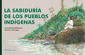 SABIDURÍA DE LOS PUEBLOS INDÍGENAS, LA | 9788418972539 | MALLARACH, JOSEP MARIA | Llibreria Drac - Librería de Olot | Comprar libros en catalán y castellano online