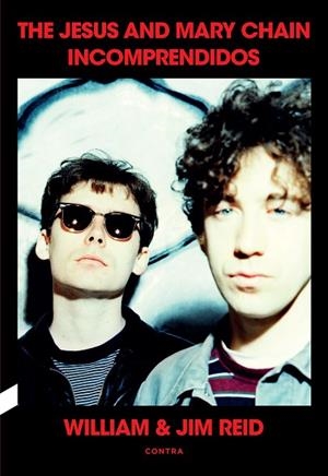 INCOMPRENDIDOS: THE JESUS AND MARY CHAIN | 9788410045125 | REID, WILLIAM Y JIM | Llibreria Drac - Librería de Olot | Comprar libros en catalán y castellano online
