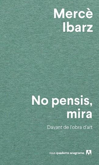 NO PENSIS, MIRA | 9788433927071 | IBARZ, MERCÈ | Llibreria Drac - Librería de Olot | Comprar libros en catalán y castellano online