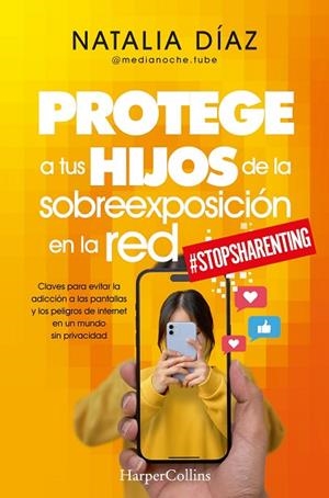 PROTEGE A TUS HIJOS DE LA SOBREEXPOSICIÓN EN LA RED | 9788410640610 | DÍAZ, NATALIA | Llibreria Drac - Librería de Olot | Comprar libros en catalán y castellano online
