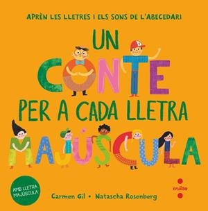 CONTE PER A CADA LLETRA MAJUSCULA, UN | 9788466158022 | GIL, CARMEN; ROSENBERG, NATASCHA | Llibreria Drac - Librería de Olot | Comprar libros en catalán y castellano online