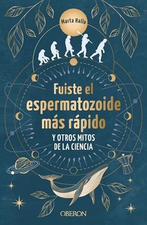 FUISTE EL ESPERMATOZOIDE MÁS RÁPIDO Y OTROS MITOS DE LA CIENCIA | 9788441550568 | ALONSO, MARTA (@MARTA.HALLO) | Llibreria Drac - Llibreria d'Olot | Comprar llibres en català i castellà online